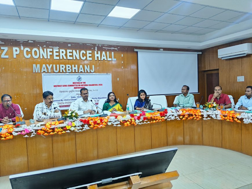 ମୟୂରଭଞ୍ଜ ଜିଲ୍ଲାସ୍ତରୀୟ ପ୍ରାକୃତିକ ବିପର୍ଯ୍ୟୟ କମିଟିର ବୈଠକ
